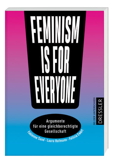 Feminism is for everyone // Argumente für eine gleichberechtigte Gesellschaft